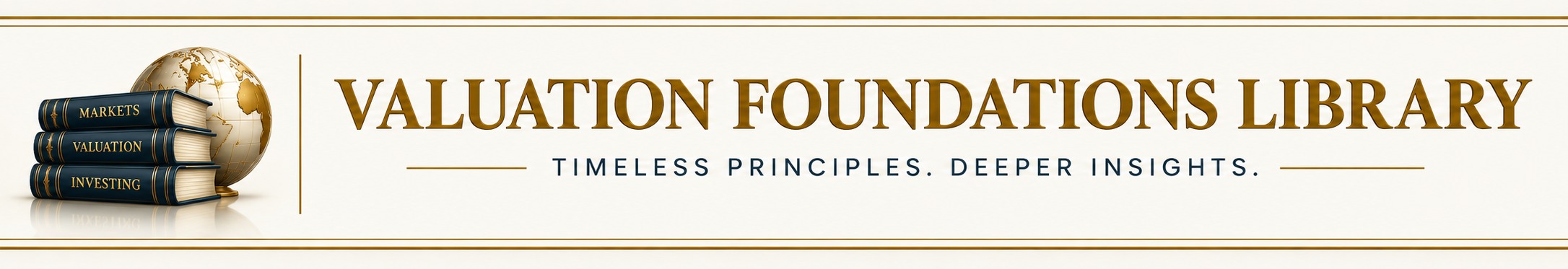 Valuation Foundations Library — Timeless Principles. Deeper Insights.